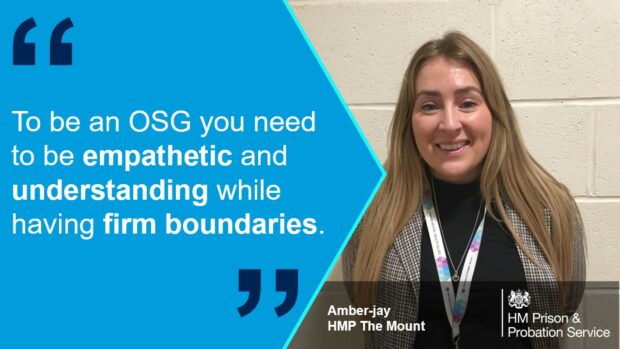 "To be an OSG you need to be empathetic and understanding while having firm boundaries" - Amber